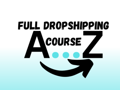 Full Dropshipping Course A-Z